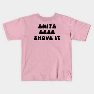 ANITA DEAR SHOVE IT Kids T-Shirt